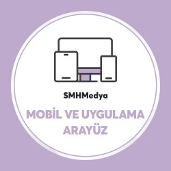 Mobil ve Uygulama Arayüzü